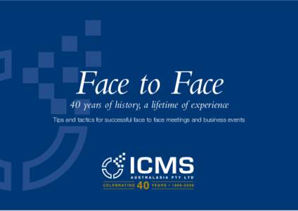 Face to Face  40 years of history, a lifetime of experience Tips and tactics for successful face to face meetings and business events  Our next event could be yours