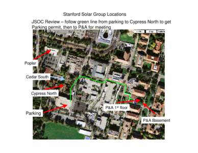 Stanford Solar Group Locations JSOC Review – follow green line from parking to Cypress North to get Parking permit, then to P&A for meeting Poplar Cedar South