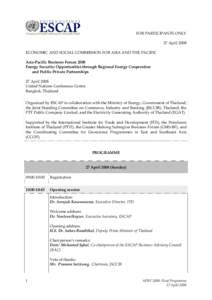 FOR PARTICIPANTS ONLY 27 April 2008 ECONOMIC AND SOCIAL COMMISSION FOR ASIA AND THE PACIFIC Asia-Pacific Business Forum 2008 Energy Security: Opportunities through Regional Energy Cooperation and Public-Private Partnersh
