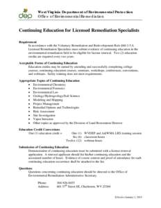 West Virginia Department of Environmental Protection Office of Environmental Remediation Continuing Education for Licensed Remediation Specialists Requirement In accordance with the Voluntary Remediation and Redevelopmen