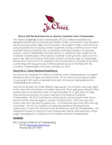 Dance with the Best! Become an Arizona Cardinals Junior Cheerleader! The Arizona Cardinals Junior Cheerleaders (ACJC) weekend experience is designed specifically to promote self-esteem, pride, commitment, and discipline 