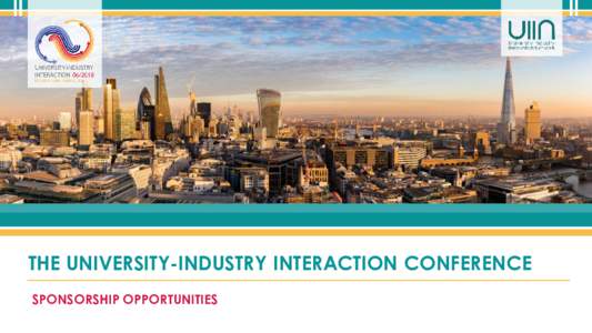 THE UNIVERSITY-INDUSTRY INTERACTION CONFERENCE SPONSORSHIP OPPORTUNITIES 1 About the Conference OnJune 2018, UIIN will bring you a whole new set of knowledge and