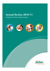 Annual Review[removed]Working with Picker Institute Europe Contents Chairman’s message ................................................. Chief executive’s report ............................................