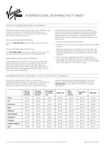 INTERNATIONAL ROAMING FACT SHEET about internationAL ROAMING International Roaming lets you use your Virgin Mobile service while you are outside of Australia. While overseas, your phone will connect to a local network, w