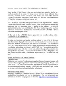 SPRING 2005 NIPC INHALANT PREVENTION UPDATE: Since our last UPDATE quite a few new people have been added to this list so a brief explanation is in order. To keep people informed about inhalant abuse activities, research