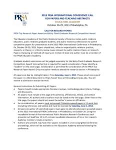 2013 PRSA INTERNATIONAL CONFERENCE CALL FOR PAPERS AND TEACHING ABSTRACTS EDUCATORS ACADEMY October 26-29, 2013 Philadelphia, PA CALL FOR RESEARCH PAPERS PRSA Top Research Paper Award and Betsy Plank Graduate Research Co