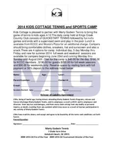 2014 KIDS COTTAGE TENNIS and SPORTS CAMP Kids Cottage is pleased to partner with Marty Godwin Tennis to bring the game of tennis to kids ages 4-12.The daily camp held at Kings Creek Country Club consists of QUICKSTART TE