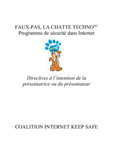 FAUX-PAS, LA CHATTE TECHNOMC Programme de sécurité dans Internet Directives à l’intention de la présentatrice ou du présentateur