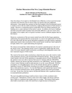 Further Discussion of the New, Large Khushab Reactor David Albright and Paul Brannan Institute for Science and International Security (ISIS) August 4, 2006 Since the release of our report on the Khushab site in Pakistan,