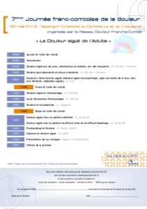 7ème Journée francfranc-comtoise de la douleur 30 maiBesançon (Chambre du Commerce et de l’Industrie) organisée par le Réseau Douleur Franche-Comté « La Douleur aiguë de l’Adulte »