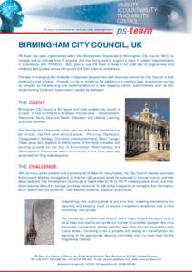 Pr o j e c t c o l l a b o r a t i o n a n d a c t i v i t y m a n a g e m e n t  BIRMINGHAM CITY COUNCIL, UK PS-Team has been implemented within the Development Directorate of Birmingham City Council (BCC) to manage and