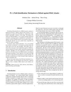 Pi: A Path Identification Mechanism to Defend against DDoS Attacks Abraham Yaar Adrian Perrig Dawn Song Carnegie Mellon University {ayaar, perrig, dawnsong}@cmu.edu  Abstract