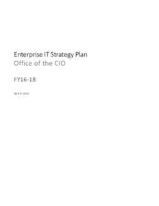 Enterprise IT Strategy Plan Office of the CIO FY16-18	 	 April	8,	2016