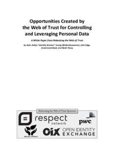 Opportunities	Created	by the	Web	of	Trust	for	Controlling						 and	Leveraging	Personal	Data	 A	White	Paper	from	Rebooting	the	Web	of	Trust