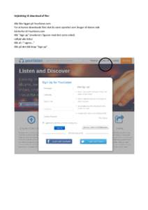 Vejledning til download af filer Alle filer ligger på Yourlisten.com For at kunne downloade filer skal du være oprettet som bruger af denne side Gå derfor til Yourlisten.com Klik ”Sign up” (markeret i figuren med 