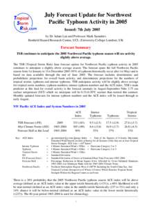 July Forecast Update for Northwest Pacific Typhoon Activity in 2005 Issued: 7th July 2005 by Dr Adam Lea and Professor Mark Saunders Benfield Hazard Research Centre, UCL (University College London), UK