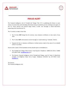 FRAUD ALERT! Misrepresentation and False Communications FRAUD ALERT The Financial Intelligence Unit of Trinidad and Tobago (“the FIU”) is publishing this Notice to warn