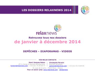 LES DOSSIERS RELAXNEWS[removed]Retrouvez tous nos dossiers de janvier à décembre 2014 DEPÊCHES – DIAPORAMAS - VIDEOS