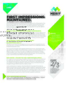 LAND  FIRST IMPRESSIONS. MAINTAINED. Merit understands that the physical presence of your site weighs heavily on the perception of your business and the bottom line. In fact, more than 2/3 of consumers make their decisio