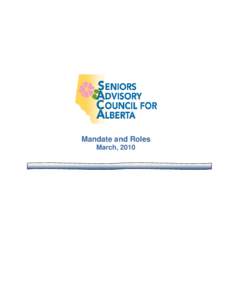 Mandate and Roles March, 2010 Seniors Advisory Council for Alberta Mandate and Roles Document 1. Mandate and Accountability