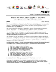 NEWS Ministry of Northern Development and Mines Ontario, First Nations to Work Together on Ring of Fire Historic Agreement to Move Ring of Fire Development Forward NEWS