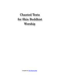 Compiled by Shin Dharma Net  Shoshinge ... This text is a poem by Shinran, providing a summary of the Shin teaching by recounting the spiritual contributions of the Seven Great Teachers in his lineage. Given here in the