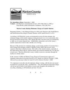 For immediate release: September 1, 2009 Contact: Jeff Bickford, environmental services, ([removed]ext[removed]or Nelsa Brodie, public information coordinator, ([removed]Marion County Raising Minimum Charge at Tr