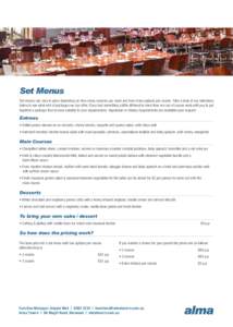 Set Menus Set menus can vary in price depending on how many courses you want and how many options per course. Take a look at our selections below to see what sort of packages we can offer. If you had something a little d