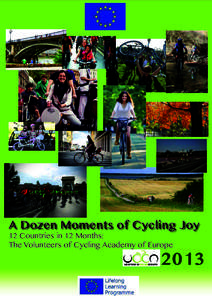 A Dozen Moments of Cycling Joy 12 Countries in 12 Months: The Volunteers of Cycling Academy of Europe 2013