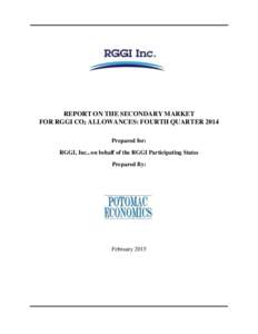 REPORT ON THE SECONDARY MARKET FOR RGGI CO2 ALLOWANCES: FOURTH QUARTER 2014 Prepared for: RGGI, Inc., on behalf of the RGGI Participating States Prepared By: