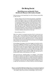 On Being Social David Bearman and Jennifer Trant, Archives & Museum Informatics, Canada In the introduction to the Selected Papers from the first Museums and the Web in 1997, we wrote: Museums still have much to learn ab