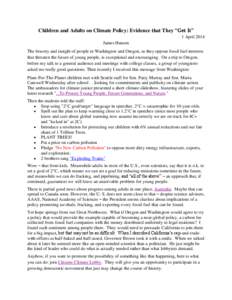 Children and Adults on Climate Policy: Evidence that They “Get It” 1 April 2014 James Hansen The bravery and insight of people in Washington and Oregon, as they oppose fossil fuel interests that threaten the future o