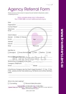 Page |1  Agency Referral Form Please ensure you have consent to release the client details to Bravehearts, before completing this form.