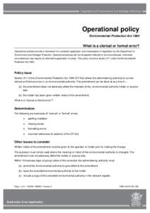 Operational policy Environmental Protection Act 1994 What is a clerical or formal error? Operational policies provide a framework for consistent application and interpretation of legislation by the Department of Environm