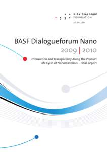 BASF Dialogueforum Nano 2009 | 2010 Information and Transparency Along the Product Life Cycle of Nanomaterials – Final Report  BASF DIALO GU EFORUM NANO 2009 | 2010