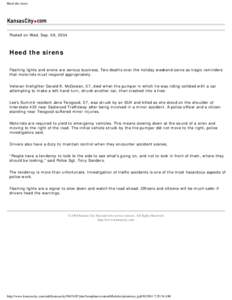 Heed the sirens  Posted on Wed, Sep. 08, 2004 Heed the sirens Flashing lights and sirens are serious business. Two deaths over the holiday weekend serve as tragic reminders