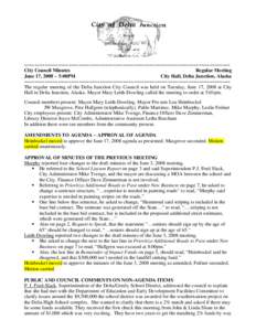 ~~~~~~~~~~~~~~~~~~~~~~~~~~~~~~~~~~~~~~~~~~~~~~~~~~~~~~~~~~~~~~~~~~~~~~~~~~~~~~~ City Council Minutes Regular Meeting June 17, 2008 ~ 5:00PM City Hall, Delta Junction, Alaska ~~~~~~~~~~~~~~~~~~~~~~~~~~~~~~~~~~~~~~~~~~~~~~