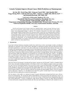 Genetic Variants Improve Breast Cancer Risk Prediction on Mammograms Jie Liu, MS1 , David Page, PhD1 , Houssam Nassif, PhD1 , Jude Shavlik, PhD1 , Peggy Peissig, PhD2 , Catherine McCarty, PhD3 , Adedayo A. Onitilo MD, MS