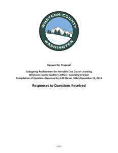 Request for Proposal Subagency Replacement for Ferndale Cost Cutter Licensing Whatcom County Auditor’s Office – Licensing Division Compilation of Questions Received by 4:30 PM on Friday December 19, 2014  Responses t