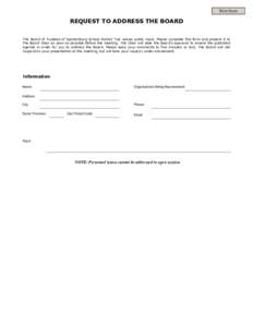 Print Form  REQUEST TO ADDRESS THE BOARD The Board of Trustees of Spartanburg School District Two values public input. Please complete this form and present it to the Board Chair as soon as possible before the meeting. T