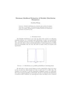 Maximum Likelihood Estimation of Dirichlet Distribution Parameters Jonathan Huang Abstract. Dirichlet distributions are commonly used as priors over proportional data. In this paper, I will introduce this distribution, d