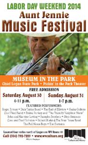 AUNT JENNIE’S FESTIVAL 2014 Pickin’ in the Park Theater Chief Logan State Park August 30 – 31, 2014 Saturday August 30, 2014 4:00 – 4:30 p.m.