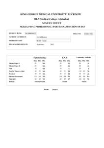 KING GEORGE MEDICAL UNIVERSITY, LUCKNOW MLN Medical College, Allahabad MARKS SHEET M.B.B.S. FINAL PROFESSIONAL (PART-I) EXAMINATION OF 2013 STUDENT ID NO.