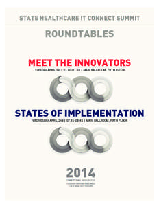 STATE HEALTHCARE IT CONNECT SUMMIT  ROUNDTABLES MEET THE INNOVATORS TUESDAY APRIL 1st | 01:00-01:50 | MAIN BALLROOM, FIFTH FLOOR