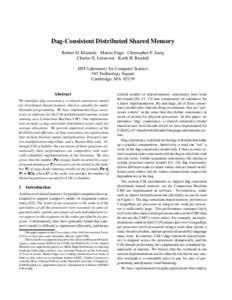 Dag-Consistent Distributed Shared Memory Robert D. Blumofe Matteo Frigo Christopher F. Joerg Charles E. Leiserson Keith H. Randall MIT Laboratory for Computer Science 545 Technology Square Cambridge, MA 02139