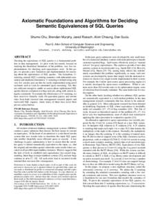 Axiomatic Foundations and Algorithms for Deciding Semantic Equivalences of SQL Queries Shumo Chu, Brendan Murphy, Jared Roesch, Alvin Cheung, Dan Suciu Paul G. Allen School of Computer Science and Engineering University 
