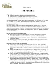 Teacher’s Guide to  THE PLANETS OBJECTIVES:  To explore the diversity we have in our local planetary system  To formulate how we think the planets formed in our solar system