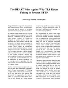 The BEAST Wins Again: Why TLS Keeps Failing to Protect HTTP Summary for the non-expert The goal of this briefing was to demonstrate new attacks against HTTPS, the encryption technology used to protect all websites