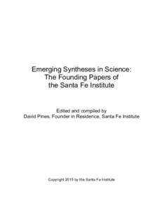 Emerging Syntheses in Science: The Founding Papers of the Santa Fe Institute Edited and compiled by David Pines, Founder in Residence, Santa Fe Institute
