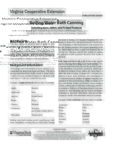 PUBLICATION[removed]Boiling Water Bath Canning Including Jams, Jellies, and Pickled Products Renee R. Boyer, Assistant Professor, Food Science and Technology, Virginia Tech Julie McKinney, Project Associate, Food Scienc